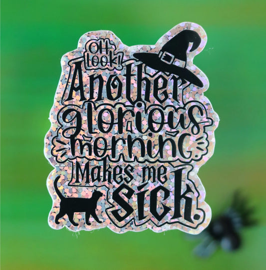 Another glorious Morning glitter Sticker