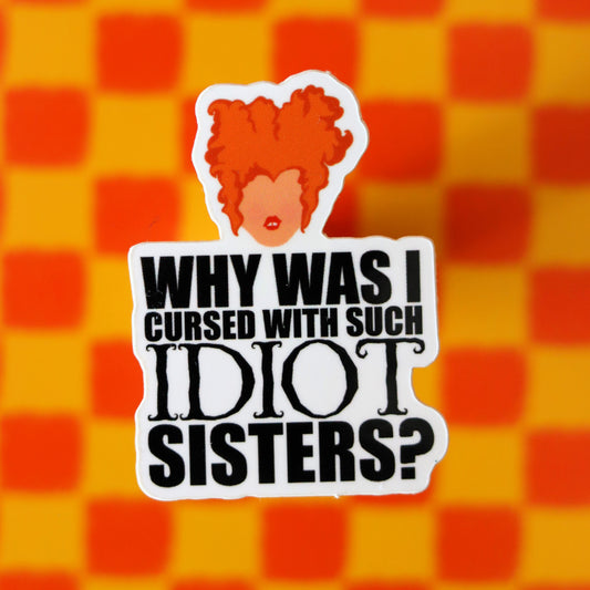 Why was I cursed with idiot sisters Sticker